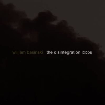  The Disintegration Loops - Bir Zaman Yolculuğu: Notaların Dönüşümü ve Sonsuzluğa Açılan Kapı